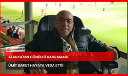 Alanya'nın Gönüllü Kahramanı Ümit Barut Hayata Veda Etti!