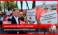 Alanya’dan Gözyaşlarıyla Uğurlandı! Kaymakam Ürkmezer’in Duygusal Vedası!
