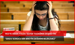 YKS’ye Giden Yolda ‘Kaygı’ Tuzağına Düşmeyin! ’’Sınav Sonucu Bir Bireyin Değerini Belirlemez’’