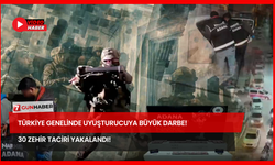 Türkiye Genelinde Uyuşturucuya Büyük Darbe! 30 Zehir Taciri Yakalandı!