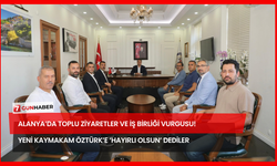 Alanya’da Toplu Ziyaretler ve İş Birliği Vurgusu! Yeni Kaymakam Öztürk’e ‘Hayırlı Olsun’ Dediler