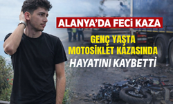 Alanya'da Genç Yaşta Motosiklet Kazasında Hayatını Kaybetti
