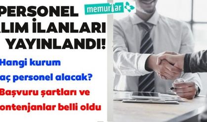 Personel ilanları yayınlandı! Hangi kurum kaç kişi alacak? İşte detaylar