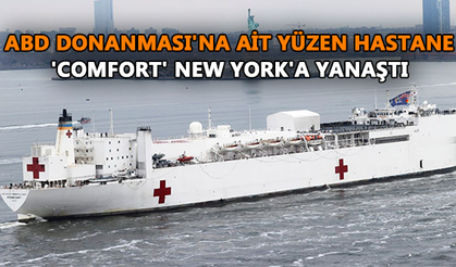 ABD Donanması'na ait yüzen hastane 'Comfort' New York'a yanaştı