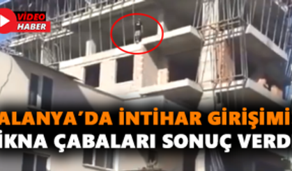 Alanya’da intihar girişimi! İkna çabaları sonuç verdi