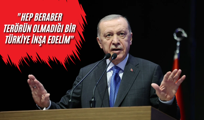 Cumhurbaşkanı Erdoğan'dan Terörsüz Türkiye Açıklaması! "Hep Beraber Terörün Olmadığı Bir Türkiye İnşa Edelim"