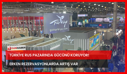 Türkiye Rus Pazarında Gücünü Koruyor! Erken Rezervasyonlarda Artış Var