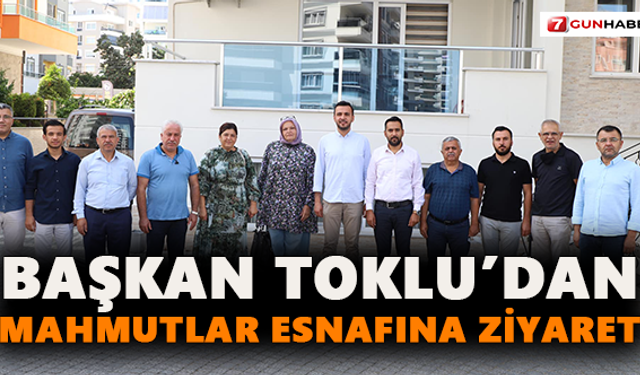 Başkan Toklu’dan Mahmutlar esnafına ziyaret