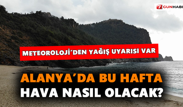 Alanya’nın haftalık hava tahmin raporu açıklandı