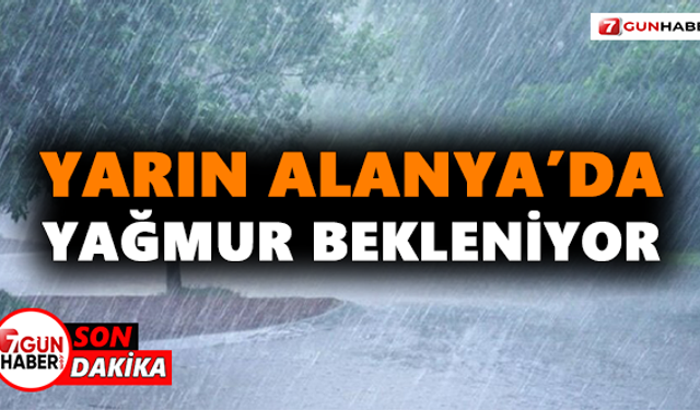 Yarın Alanya’da yağmur bekleniyor
