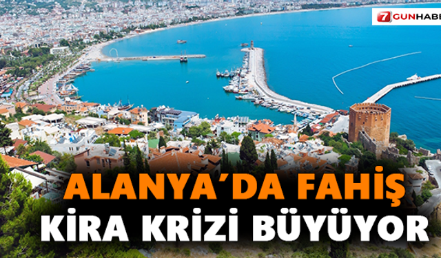 Alanya’da Fahiş Kira Krizi Büyüyor