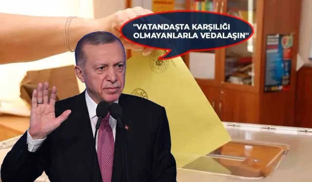 Cumhurbaşkanı Erdoğan’ın Kesin Talimatı! "Vatandaşta Karşılığı Olmayanlarla Vedalaşın"
