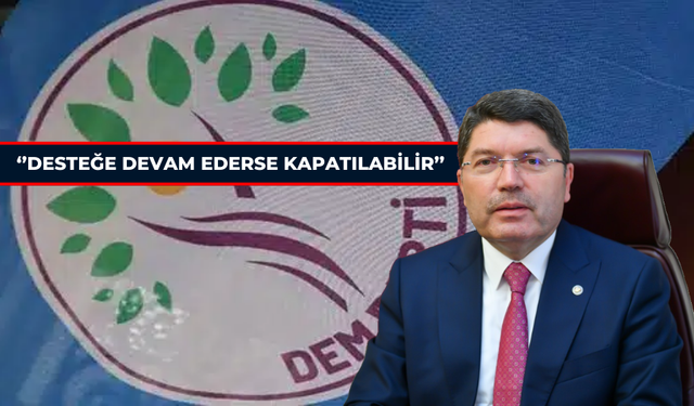 Bakan Tunç’tan DEM Parti Açıklaması! ‘’Desteğe Devam Ederse Kapatılabilir’’