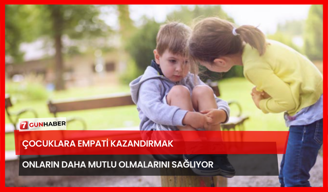 Çocuklara Empati Kazandırmak Onların Daha Mutlu Olmalarını Sağlıyor