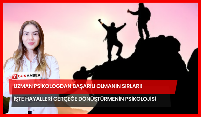 Uzman Psikologdan Başarılı Olmanın Sırları! İşte Hayalleri Gerçeğe Dönüştürmenin Psikolojisi