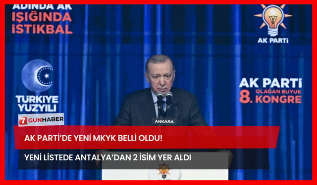 AK Parti’de Yeni MKYK Belli Oldu! Yeni Listede Antalya’dan 2 İsim Yer Aldı