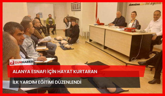 Alanya Esnafı İçin Hayat Kurtaran İlk Yardım Eğitimi Düzenlendi