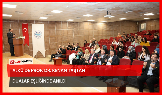 ALKÜ’de Prof. Dr. Kenan Taştan Dualar Eşliğinde Anıldı