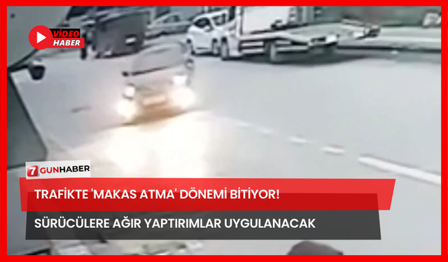 Trafikte 'Makas Atma' Dönemi Bitiyor! Sürücülere Ağır Yaptırımlar Uygulanacak