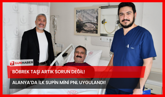 Böbrek Taşı Artık Sorun Değil! Alanya’da İlk Supin Mini PNL Uygulandı!