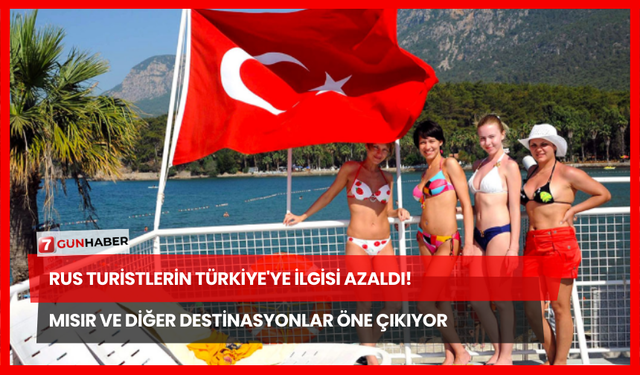 Rus Turistlerin Türkiye'ye İlgisi Azaldı! Mısır ve Diğer Destinasyonlar Öne Çıkıyor
