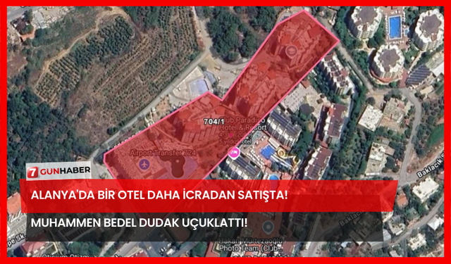 Alanya'da Bir  Otel Daha İcradan Satışta! Muhammen Bedel Dudak Uçuklattı!