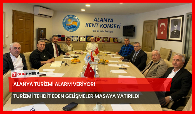Alanya Turizmi Alarm Veriyor! Turizmi Tehdit Eden Gelişmeler Masaya Yatırıldı
