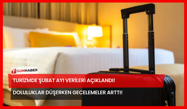 Turizmde Şubat Ayı Verileri Açıklandı! Doluluklar Düşerken Gecelemeler Arttı!