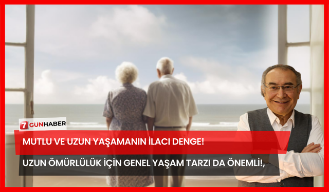 Mutlu Ve Uzun Yaşamanın İlacı Denge! Uzun Ömürlülük İçin Genel Yaşam Tarzı Da Önemli!