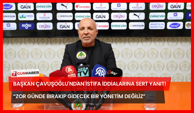 Başkan Çavuşoğlu'ndan İstifa İddialarına Sert Yanıt! “Zor Günde Bırakıp Gidecek Bir Yönetim Değiliz”
