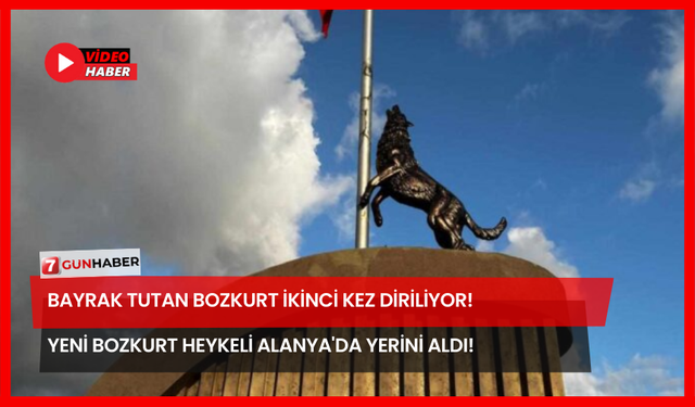Bayrak Tutan Bozkurt İkinci Kez Diriliyor! Yeni Bozkurt Heykeli Alanya'da Yerini Aldı!