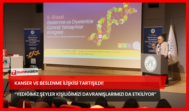 Kanser Ve Beslenme İlişkisi Tartışıldı! “Yediğimiz Şeyler Kişiliğimizi Davranışlarımızı Da Etkiliyor”