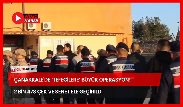 Çanakkale'de ‘Tefecilere’ Büyük Operasyon! 2 Bin 478 Çek ve Senet Ele Geçirildi