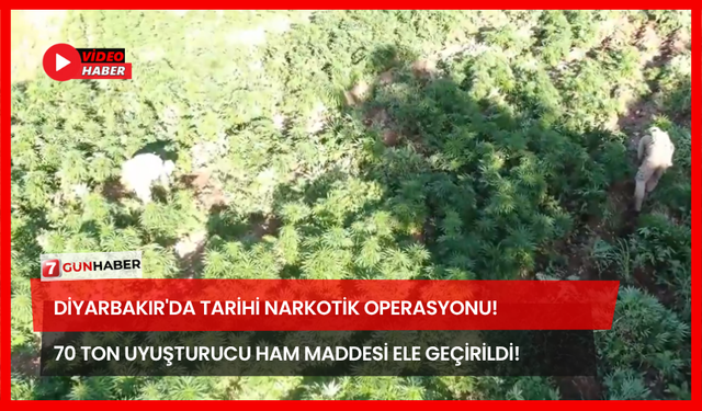 Diyarbakır'da Tarihi Narkotik Operasyonu!  70 Ton Uyuşturucu Ham Maddesi Ele Geçirildi!