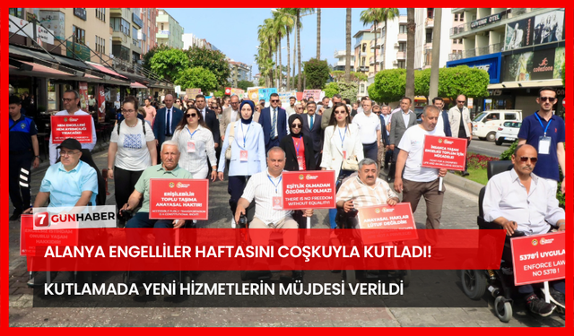 Alanya Engelliler Haftasını Coşkuyla Kutladı! Kutlamada Yeni Hizmetlerin Müjdesi Verildi