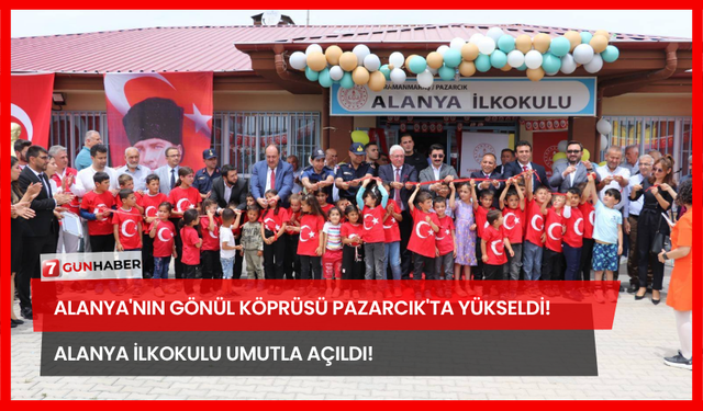 Alanya'nın Gönül Köprüsü Pazarcık'ta Yükseldi! Alanya İlkokulu Umutla Açıldı!