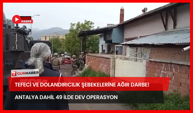 Tefeci ve Dolandırıcılık Şebekelerine Ağır Darbe! Antalya Dahil 49 İlde Dev Operasyon