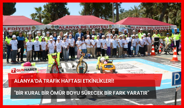 Alanya’da Trafik Haftası Etkinlikleri! "Bir Kural Bir Ömür Boyu Sürecek Bir Fark Yaratır"