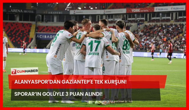 Alanyaspor’dan Gaziantep'e Tek Kurşun! Sporar’ın Golüyle 3 Puan Alındı!