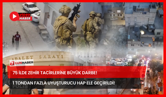75 İlde Zehir Tacirlerine Büyük Darbe! 1 Tondan Fazla Uyuşturucu Hap Ele Geçirildi!