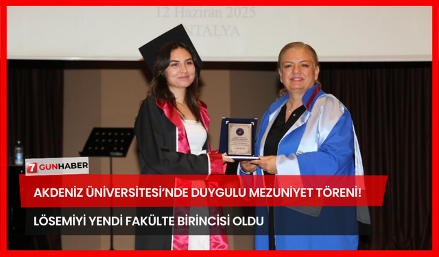 Akdeniz Üniversitesi’nde Duygulu Mezuniyet Töreni! Lösemiyi Yendi Fakülte Birincisi Oldu