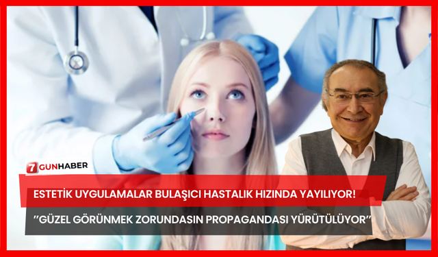 Estetik Uygulamalar Bulaşıcı Hastalık Hızında Yayılıyor!