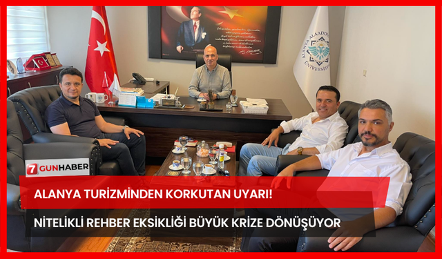 Alanya Turizminden Korkutan Uyarı! Nitelikli Rehber Eksikliği Büyük Krize Dönüşüyor