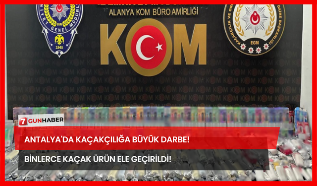 Antalya'da Kaçakçılığa Büyük Darbe! Binlerce Kaçak Ürün Ele Geçirildi!