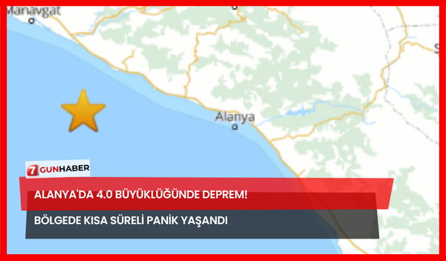 Alanya'da 4.0 Büyüklüğünde Deprem! Bölgede Kısa Süreli Panik Yaşandı
