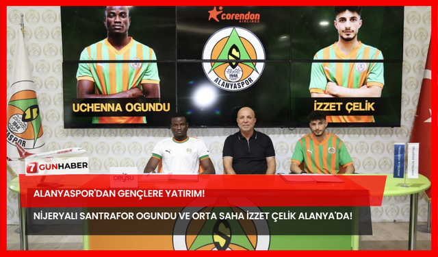Alanyaspor'dan Gençlere Yatırım! Nijeryalı Santrafor Ogundu ve Orta Saha İzzet Çelik Alanya'da!