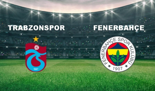 Fenerbahçe-Trabzonspor Derbisinde Saat Değişikliği Yapıldı