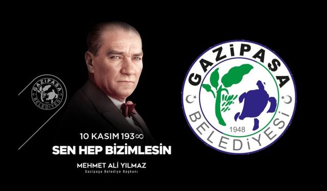 Gazipaşa Belediye Başkanı Mehmet Ali Yılmaz'ın 10 Kasım  Mesajı