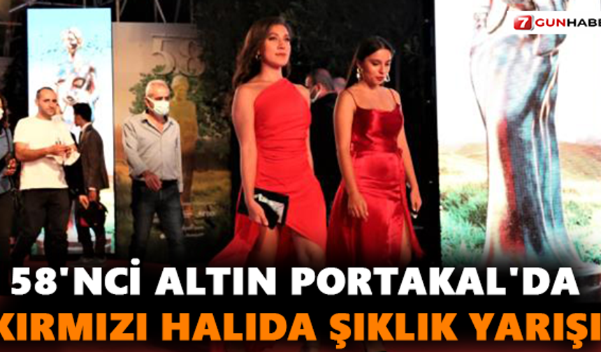 58'nci Altın Portakal'da kırmızı halıda şıklık yarışı