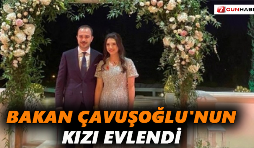 Bakan Çavuşoğlu'nun kızı evlendi